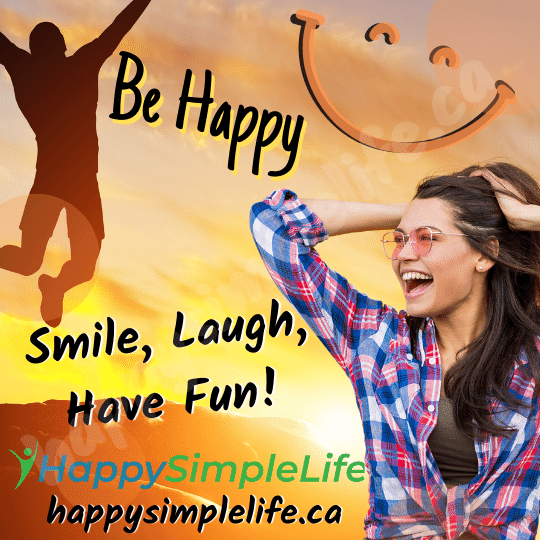 Be Happy Smile, Laugh, Have Fun