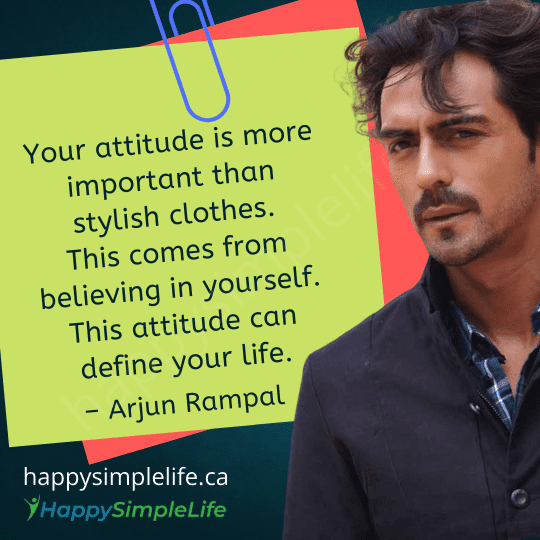 Your attitude is more important than stylish clothes. This comes from believing in yourself. This attitude can define your life.